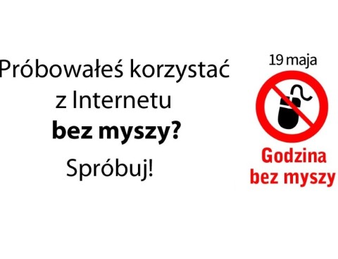 napis: Próbowałeś korzystać z Internetu bez myszy? Spróbuj! 19 maja Godzina bez myszy