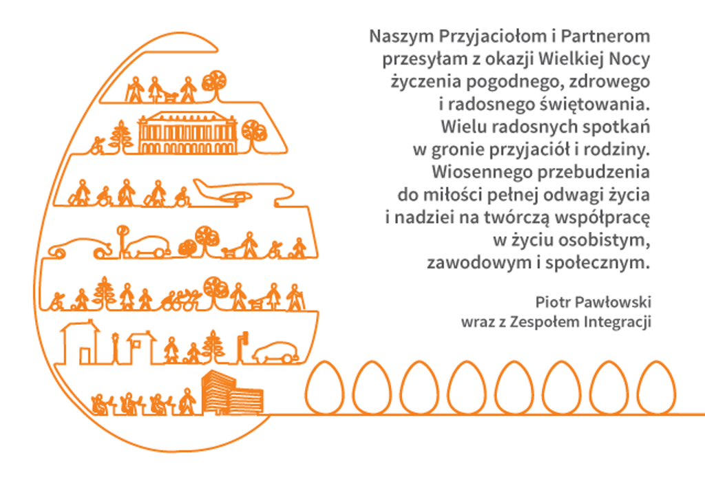 Naszym Przyjaciołom i Partnerom przesyłam z okazji Wielkiej Nocy życzenia pogodnego, zdrowego i radosnego świętowania. Wielu radosnych spotkań w gronie przyjaciół i rodziny. Wiosennego przebudzenia do miłości pełnej odwagi życia i nadziei na twórczą współpracę w życiu osobistym, zawodowym i społecznym. Piotr Pawłowski wraz z Zespołem Integracji