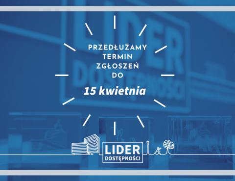 Grafika z napisem: Przedłużamy termin zgłoszeń do 15 kwietnia. Lider dostępności