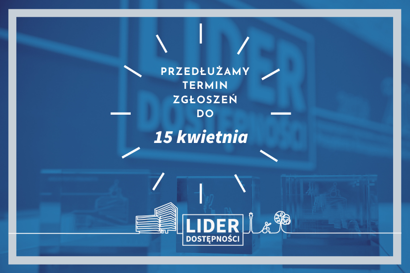 Grafika z napisem: Przedłużamy termin zgłoszeń do 15 kwietnia. Lider dostępności